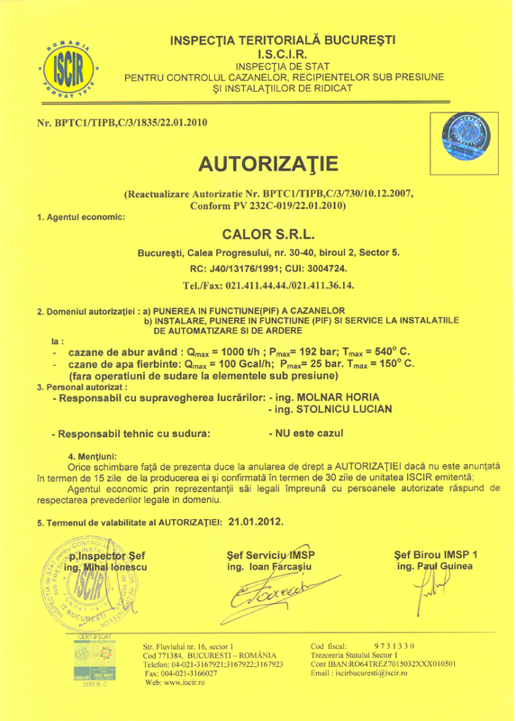 AUTORIZATIE PTC1 PENTRU: A) PUNEREA IN FUNCTIUNE (PIF) A CAZANELOR B) INSTALARE, PUNERE IN FUNCTIUNE (PIF) SI SERVICE LA INSTALATIILE DE AUTOMATIZARE SI DE ARDERE LA: - CAZANE DE ABUR AVAND: Qmax = 1000 t/h; Pmax=192 bar; Tmax=540 grade C. - CAZANE DE APA FIERBINTE: Qmax = 100 Gcal/h; Pmax=25 bar; Tmax= 150 grade C
