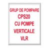 GRUP DE POMPARE CPS20-VLR2B/110 NU SE MAI COMERCIALIZEAZA! - NOCCPS20VLR2110